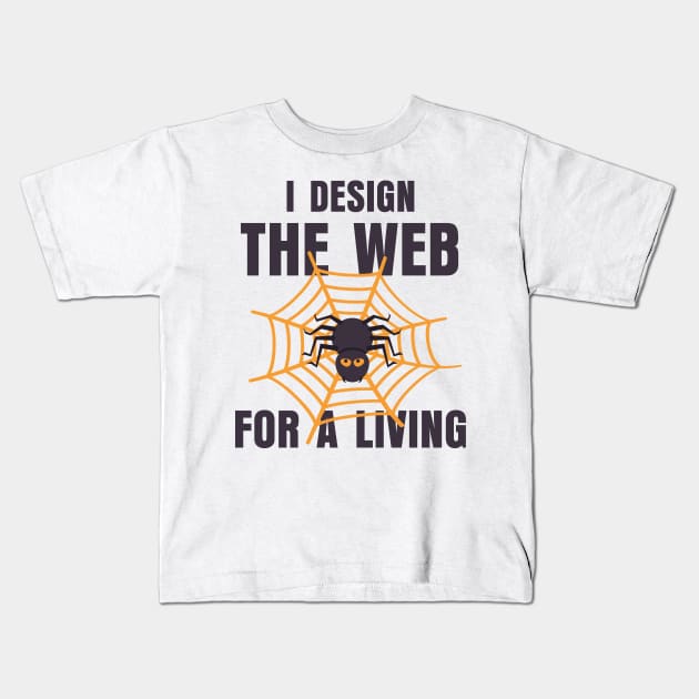 I Design The Web For A Living Kids T-Shirt by razlanisme